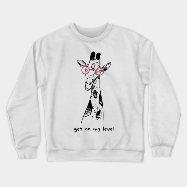 GET ON MY LEVEL - FUNNY GIRAFFE WITH GLASSES Crewneck Sweatshirt by jasebro